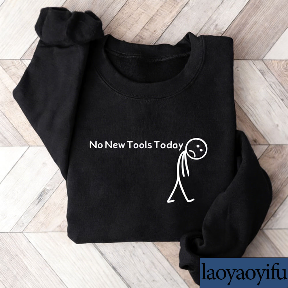 เสื้อสเวตเชิ้ต No New Tools To - Office Tech Gifts บทวิจารณ์และราคา